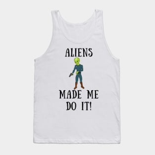 Aliens made me do it Tank Top